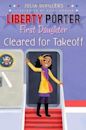 Cleared for Takeoff (Liberty Porter, First Daughter, #3)