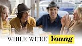 While We’re Young Streaming: Watch & Stream Online via HBO Max