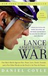 Lance Armstrong's War: One Man's Battle Against Fate, Fame, Love, Death, Scandal, and a Few Other Rivals on the Road to the Tour de France