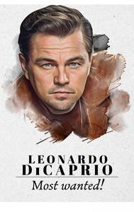 Leonardo DiCaprio: Most Wanted!