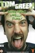 Tom Green: Something Smells Funny