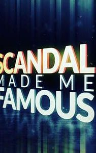 Scandal Made Me Famous