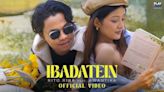 Enjoy The Music Video Of The Latest Hindi Song Ibadatein Sung By Rito Riba | Hindi Video Songs - Times of India