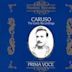 Prima Voce: Caruso - The Early Recordings