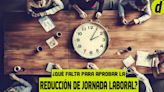 Reducción Jornada Laboral 40 horas en México: esto se sabe de la posible aprobación