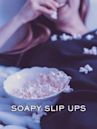 Soapy Slip-Ups