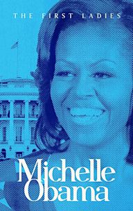 The First Ladies: Michelle Obama