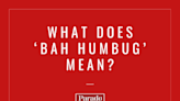 You’ve Heard It From Scrooge, but What Does ‘Bah Humbug’ Actually Mean?