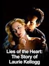 Lies of the Heart: The Story of Laurie Kellogg