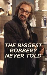 The Biggest Robbery Never Told