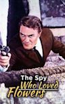 The Spy Who Loved Flowers