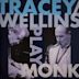 Tracey / Wellins Play Monk