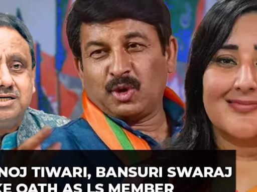 Manoj Tiwari, Bansuri Swaraj and Praveen Khandelwal take oath as Lok Sabha member