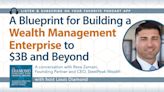 The Diamond Podcast for Financial Advisors: A Blueprint for Building a Wealth Management Enterprise to $3B and Beyond