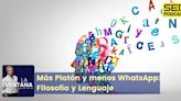 Más Platón y menos WhatsApp | Más Platón y menos WhatsApp: Filosofía y Lenguaje