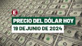 ¡Peso retoma racha de pérdidas! Precio del dólar hoy 19 de junio de 2024