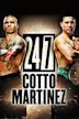 24/7 Cotto/Martinez