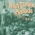 Irish Pirate Ballads and Other Songs of the Sea