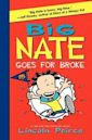 Big Nate Goes for Broke (Big Nate Novels, #4)