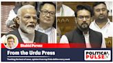 From the Urdu Press: ‘Bid to hobble Waqf Boards, put govt legally in control’; ‘Surprising that PM endorsed Anurag Thakur remarks on Rahul’