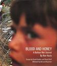 Blood and Honey: A Balkan War Journal