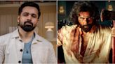 Emraan Hashmi says he wished to do Ranbir Kapoor’s Animal; lauds Sandeep Reddy Vanga for doing something ‘daringly different’