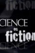 Science ou Fiction I
