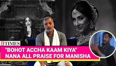 Nana Patekar's Take On Ex Manisha Koirala's Heeramandi Performance! | Etimes - Times of India Videos