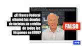 “Banco Federal” de EEUU no existe ni eliminó las deudas de tarjetas de crédito de hispanos