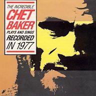 Incredible Chet Baker Plays and Sings