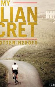 My Italian Secret: The Forgotten Heroes