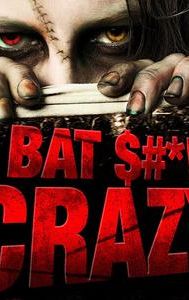 Bat $#*! Crazy