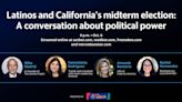 Watch: ‘Latinos and California’s midterm election: A conversation about political power’