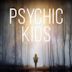 Psychic Kids: Children of the Paranormal