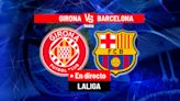 Girona - Barcelona, en directo | LaLiga EA Sports hoy en vivo | Marca