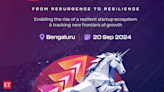 From Resilience to Resurgence: ET Soonicorns Summit 2024 returns to Bengaluru with a sharper focus on startup reinvention - The Economic Times