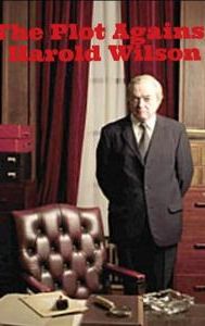 The Plot Against Harold Wilson