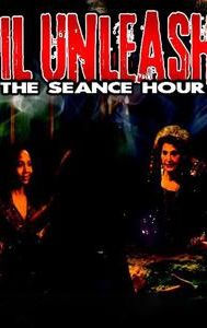Evil Unleashed: The Seance Hour