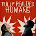 Fully Realized Humans