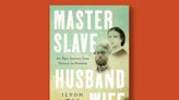 Excerpt: "Master Slave Husband Wife," a tale of an escape from slavery