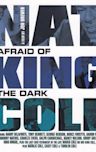 Nat King Cole: Afraid of the Dark