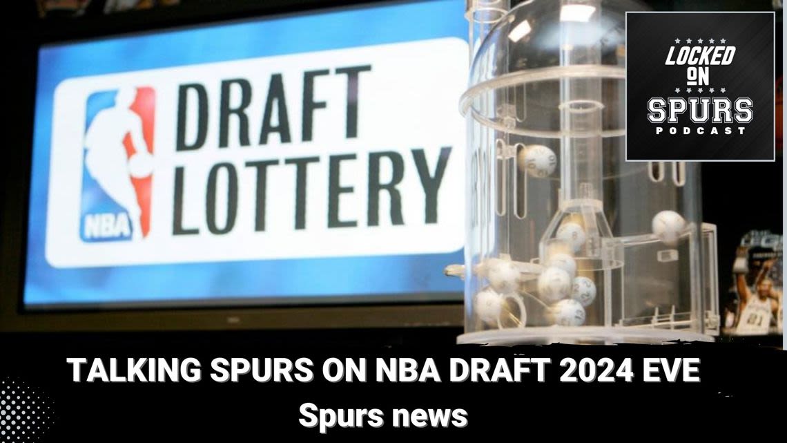 Talking Spurs on NBA Draft 2024 Eve | Locked On Spurs