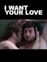 I Want Your Love (film)