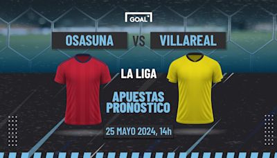 Osasuna vs Villarreal Apuestas y Pronóstico LaLiga | 25/05/24 | Goal.com Espana