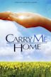 Carry Me Home