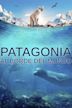 Patagonia: Al borde del mundo