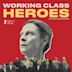 Working Class Heroes