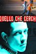 Quello Che Cerchi