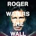 Roger Waters: The Wall