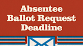 Deadline for absentee voting for June is Monday